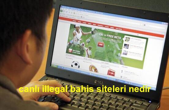 canlı illegal bahis siteleri nedir