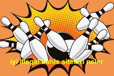 iyi illegal bahis siteleri neler